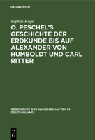 O. Peschel's Geschichte der Erdkunde bis auf Alexander von Humboldt und Carl Ritter (German Edition) 3486724282 Book Cover