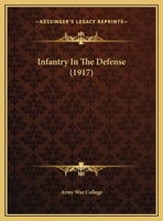 Infantry In The Defense 1169492843 Book Cover