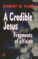 A Credible Jesus: Fragments of a Vision 0944344887 Book Cover
