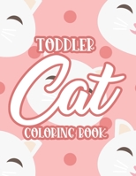 Toddler Cat Coloring Book: Large Print Feline Illustrations To Color For Kids, Fun And Easy Coloring Pages For Children B08W3RNZ6Q Book Cover