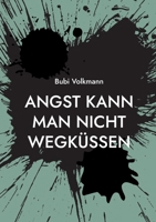 Angst kann man nicht wegküssen 3756217930 Book Cover