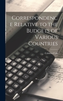 Correspondence Relative to the Budgets of Various Countries 1022072587 Book Cover