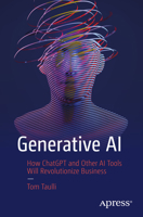 Generative AI: How ChatGPT and Other AI Tools Will Revolutionize Business 148429369X Book Cover