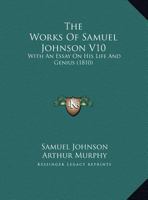 The Works of Samuel Johnson, Ll.D.: With an Essay On His Life and Genius, Volume 1 1296018660 Book Cover