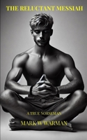 The Reluctant Messiah: A True Norsemen 1764202007 Book Cover