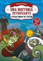 Una historia petrificante y otras obras de teatro 9871831277 Book Cover