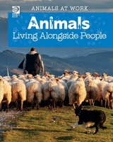 World Book - Animals at Work: Animals Living Alongside People 0716633434 Book Cover