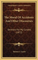 The Moral of Accidents and Other Discourses Sermons for My Curates 110431567X Book Cover