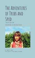 The Adventures of Trubs and Spud - Colour Edition: Adventures in the Blue Ocean 1304407853 Book Cover