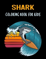 Shark Coloring Book for Kids: A Gorgeous And Unique Stress Relief Shark Lovers Designs To Color For Kids and Toddlers B0915HFZ9G Book Cover