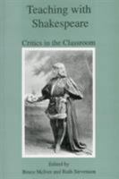 Teaching with Shakespeare: Critics in the Classroom 1611491657 Book Cover