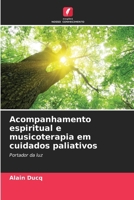 Acompanhamento espiritual e musicoterapia em cuidados paliativos (Portuguese Edition) 6209530281 Book Cover