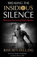 Breaking The Insidious Silence. Winning in the Court of Public Opinion 0978665848 Book Cover