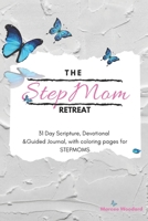 The Stepmom Retreat: 31 Day Scripture, Devotional & Guided Journal, with coloring pages for Stepmoms (Blended is My Black) 1735106704 Book Cover