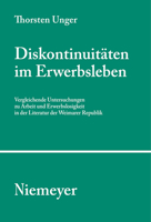 Diskontinuitaten Im Erwerbsleben. Vergleichende Untersuchungen Zu Arbeit Und Erwerbslosigkeit in Der Literatur Der Weimarer Republik (Studien Und Texte Zur Sozialgeschichte Der Literatur) 3484351039 Book Cover