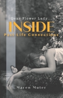 Inside Past Life Connections: Dear Flower Lady 1732112835 Book Cover