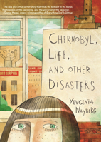 Chernobyl, Life, and Other Disasters: A Graphic Memoir 0823462781 Book Cover