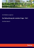 Zur Beleuchtung der sozialen Frage - Teil I: Schriften Band II (German Edition) 3348105129 Book Cover