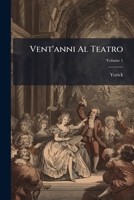 Vent'anni Al Teatro, Volume 1 1147647941 Book Cover