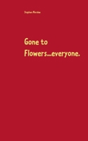 Gone to Flowers...everyone. 3753442860 Book Cover