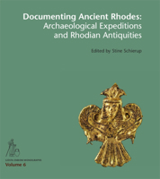 Documenting Ancient Rhodes: The Archaeological Excavations and Rhodian Antiquities in the 19th to Early 20th Century 8771249877 Book Cover