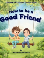 How to Be a Good Friend 1966669011 Book Cover