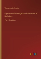 Experimental Investigation of the Action of Medicines: Part 1 Circulation 3385363675 Book Cover