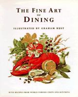 The Fine Art of Dining: With Recipes from World Famous Chefs and Kitchens 0821222244 Book Cover