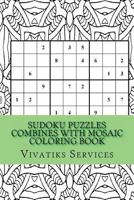 Sudoku Puzzles Combines with Mosaic Coloring Book: 50 Random Sudoku Puzzles Adult Coloring Book 1540322513 Book Cover