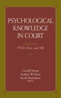 Psychological Knowledge in Court : PTSD, Pain, and TBI 1441938125 Book Cover