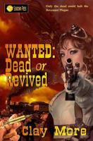Wanted: Dead or Revived 153915601X Book Cover