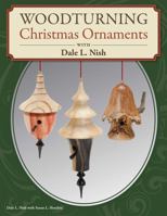 Woodturning Christmas Ornaments with Dale L. Nish 1565237269 Book Cover