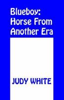 Blueboy: Horse from Another Era 1413452337 Book Cover