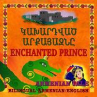 Enchanted Prince, Armenian Tale, Bilingual in Armenian and English 1507890796 Book Cover