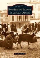 Bagnères-de-Bigorre et le Haut-Adour (Mémoire En Images Locaux) (French Edition) 2813801771 Book Cover