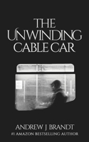 The Unwinding Cable Car 1735220604 Book Cover