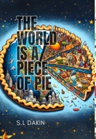 The World is a Piece of Pie: Understanding the World One Pie at a Time B0CPV4722B Book Cover