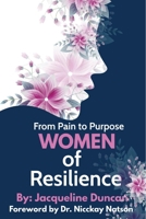 From Pain to Purpose Women of Resilience B0B5Q6M4MD Book Cover