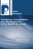The Genre, Composition, and Hermeneutics of the Epistle of James (Paternoster Biblical Monographs) 1597527483 Book Cover