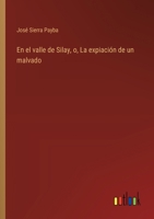 En el valle de Silay, o, La expiación de un malvado 3368041096 Book Cover