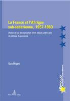 La France Et L'Afrique Sub-Saharienne, 1957-1963: Histoire D'Une Decolonisation Entre Ideaux Eurafricains Et Politique de Puissance 9052013829 Book Cover