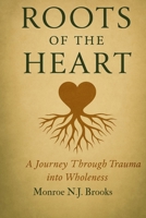 Roots of the Heart: A Journey Through Trauma into Wholeness B0FM4G2614 Book Cover