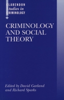 Criminology and Social Theory (Clarendon Studies in Criminology) 0198299427 Book Cover