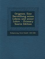Origenes. Eine Darstellung seines Lebens und seiner Lehre. 1019322500 Book Cover