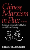Chinese Marxism in Flux, 1978-84: Essays on Epistemology, Ideology, and Political Economy 087332322X Book Cover