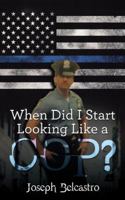 When Did I Start Looking Like a Cop? 1532009011 Book Cover