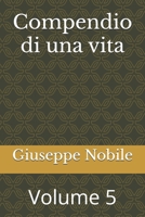 Compendio di una vita: Volume 5 (Compendio di una vita 5 volumi) (Italian Edition) B0DQ8CD88F Book Cover