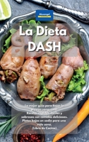 La Dieta DASH: La última guía para bajar la presión sanguínea. Recetas rápidas, fáciles y deliciosas con comidas sabrosas. Vivir saludablemente con ... en sodio. (Libro de cocina) 1801602417 Book Cover