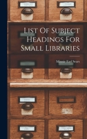 List Of Subject Headings For Small Libraries 1016086342 Book Cover