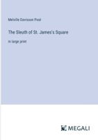 The Sleuth of St. James's Square: in large print 3387023588 Book Cover